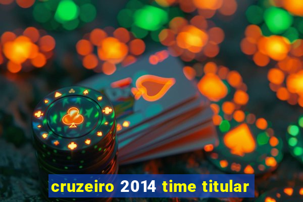 cruzeiro 2014 time titular